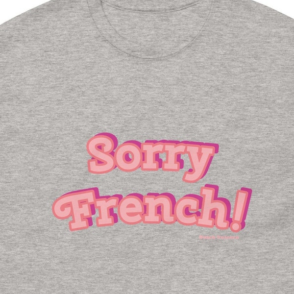 Sorry French! Grease Inspired Funny T-shirt Gay Interest Free UK Delivery