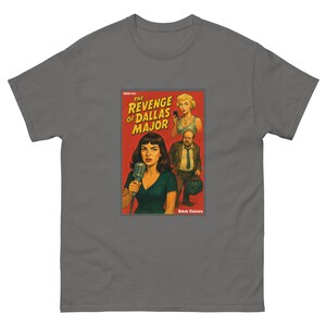 Revenge of Dallas Major T-Shirt | Pop Art Noir Tee | West End Girl Inspired | Cheating Husband Revenge | Retro Pulp Cover Shirt up to 5XL