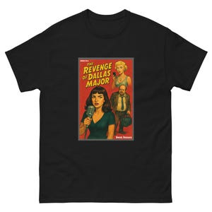 Revenge of Dallas Major T-Shirt | Pop Art Noir Tee | West End Girl Inspired | Cheating Husband Revenge | Retro Pulp Cover Shirt up to 5XL