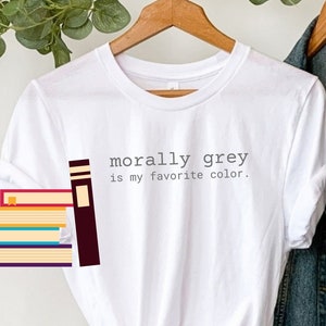 Morally grey is my favorite color t-shirt, Bookish Booktok Merch, Morally Grey Villain, Gifts for Book Lovers, Women&#39;s T-shirt