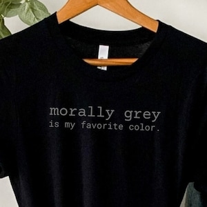 Morally grey is my favorite color t-shirt, Bookish Booktok Merch, Morally Grey Villain, Gifts for Book Lovers, Women&#39;s T-shirt