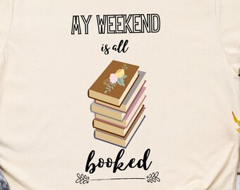 Weekend is All Booked Women's Book Lover T-shirt, Book Nerd, Bookish Clothes, Gifts for Her, Bookworm tee