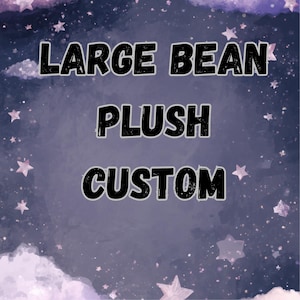 May include: Image features the text "LARGE BEAN PLUSH CUSTOM" in a bold, black font with a white outline. The background is a watercolor-style night sky with stars and clouds.