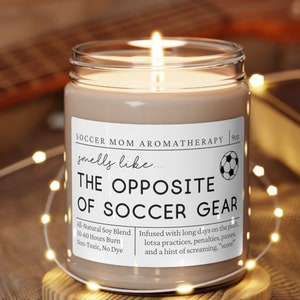 Soccer Mom, Soccer Mom Gift, Soccer Mom Candle, Gift for Soccer Mom, Smells Like the Opposite of Soccer Gear, Soccer Mom Mother's Day Gift