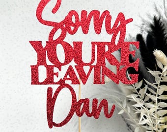 Sorry You're Leaving Party Decoration - Personalised Glitter Cake Topper