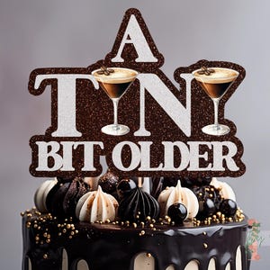 Tini Bit Older Espresso Martini Cake Topper Custom Glitter Party Decoration Birthday