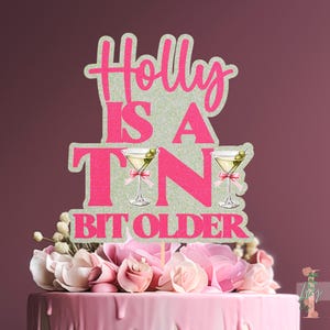 Personalised Tini Bit Older Martini Cake Topper Custom Glitter Party Decoration Birthday