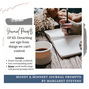 May include: Image of a journal with the text "Journal Prompts" and "EP 65: Detaching our ego from things we can't control." A hand is writing in the open journal with a pencil. A cup of coffee and flowers are also visible.