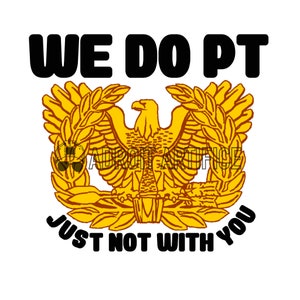 We Do PT Just Not With You Warrant Officer PNG