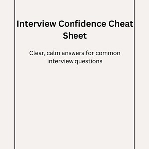 May include: A cream-colored sheet with a black border and decorative starbursts. The text "Interview Confidence Cheat Sheet" is displayed in bold black font, with the subtitle "Clear, calm answers for common interview questions."