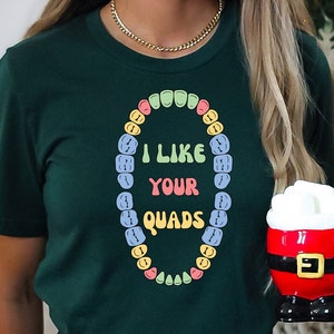 I Like Your Quads Shirt, Colorful Dentists Gift, Dental Hygienist Tees, Dental School Apparel, Dental Squad, Dental Assistant Teeth Shirt