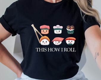 This Is How I Roll Shirt, Japanese Food Shirt, Japanese Aesthetic Tee, Japanese Shirt, Foodie Shirt, Sushi Shirt, Food Tee, Foodie Shirt