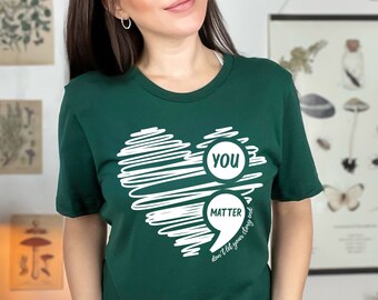 You Matter Shirt, Inspirational Shirt, Mental Health Matters Shirt, Mental Health Shirt, Gift for Her, Unisex You Matter Shirt Gift