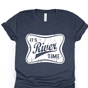 It's River Time Shirt, Stylish Boating And Fishing Shirt, Outdoor Activities  For Nature Lover, Camping Gift, Adventure Shirt