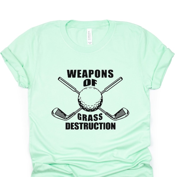 Weapons Of Grass Destruction, Funny Golfing Shirt, Golf Pun T-Shirt, Miniature Golf Gift, Golfing Gift For Dad, Golf Gifts For Women