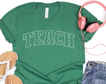 TEACH Shirt, Teacher Gift, Teacher Sweatshirt, Teacher Shirt, Custom Teacher Gift, Teaching Gift for Teacher