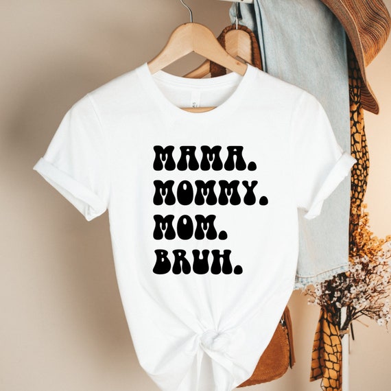 Mama Mommy Mom Bruh T-shirt Mama Shirt Sarcastic Mom Shirt - Etsy