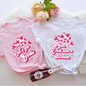 Lets Go Girls Shirts, Man I Feel Like A Bride , Bachelorette Matching Shirts, Bachelorette Party, Nashville Bride Bachelorette, Bridal Party