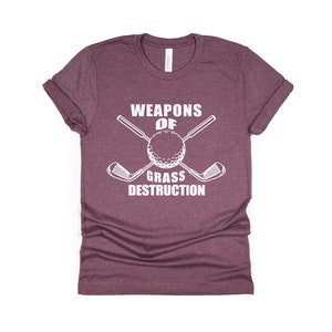 Weapons Of Grass Destruction, Funny Golfing Shirt, Golf Pun T-Shirt, Miniature Golf Gift, Golfing Gift For Dad, Golf Gifts For Women image 4