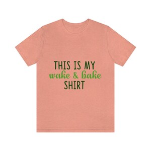 This is My Wake & Bake Shirt Unisex Jersey Short Sleeve Tee