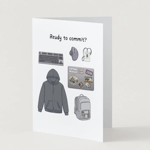 May include: A white greeting card featuring the text Ready to commit? and illustrations of a dark gray zip-up hoodie, a black keyboard, a gray computer mouse, a lanyard, a laptop covered in programming stickers, and a gray backpack.