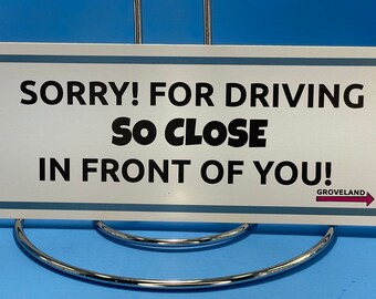 115  Sorry!  For driving so close in front of you!  Funny Sarcastic Magnet Bumper Sticker Decal  Label Fun Birthday Present Car Decal Funny