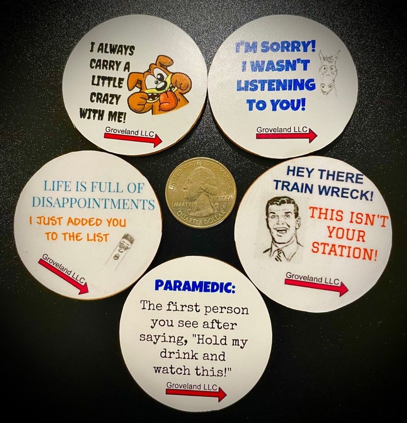 May include: Set of five round white coasters with black text and illustrations. The coasters feature humorous sayings such as "I always carry a little crazy with me!" and "Hey there train wreck! This isn't your station!"