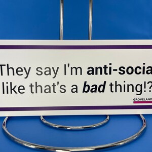 49  They say I have an anti-social problem like it's a bad thing  Funny Friend Gift Decal Magnet Birthday Funny Fathers Day Decal Valentines