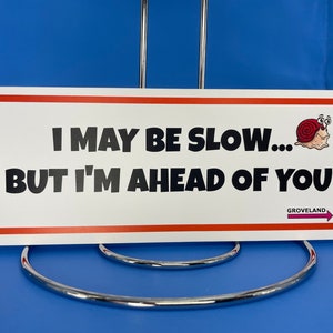 78  I may be slow but I&#39;m ahead of you.  Sarcastic Magnet Sticker Gift Funny Bumper Sticker Funny Car Decal Funny Present Car Lovers Gift