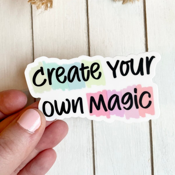 Create Your Own Magic Sticker, Inspirational Quote Sticker, Waterproof Sticker, Water Bottle Sticker, Laptop Sticker, Cute Sticker