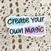 STICKER Create Your Own Magic Sticker, Inspirational Quote Sticker ...