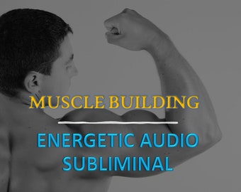 Muscle Building Energetic Audio Subliminal Increase Muscle Mass