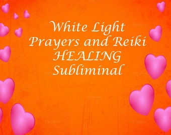 White Light Prayers Reiki Healing Subliminal -Made by a Reiki Master Hypnotist