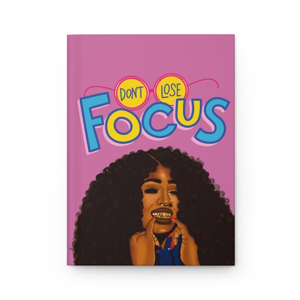 Dont lose focus Gold grillz Braids hair Black Girl Art Hardcover Journal Matte, Black Art Journal ,positive quote journal , self help book