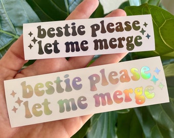 Bestie Please Let Me Merge Vinyl Bumper Sticker | Water Bottle, Car Rearview Mirror, Laptop Decal | Holographic Y2K Aesthetic Stars Stickers