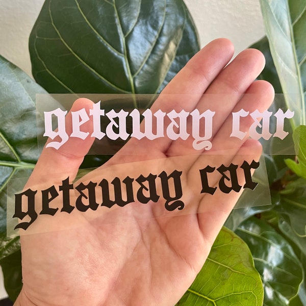 Getaway Car Vinyl Decal | Car Window Rearview Mirror Bumper Laptop Sticker | Holographic Y2K Old English Reputation Aesthetic Accessory