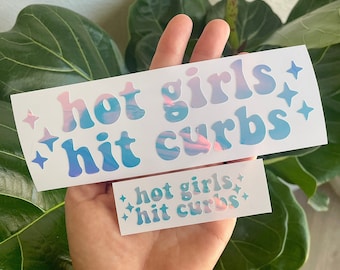 Hot Girls Hit Curbs Vinyl Decal | Water Bottle, Car Rearview Mirror, Laptop Bumper Sticker | Holographic Y2K Aesthetic Baddie Stars Stickers