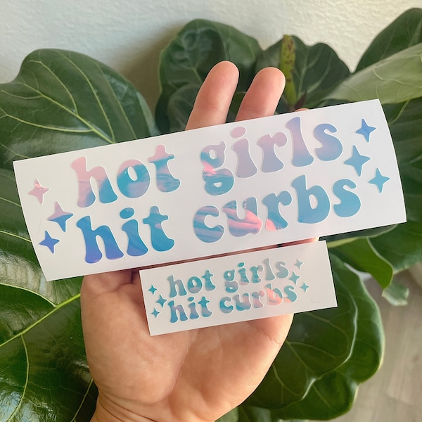 Hot Girls Hit Curbs Vinyl Decal | Water Bottle, Car Rearview Mirror, Laptop Bumper Sticker | Holographic Y2K Aesthetic Baddie Stars Stickers