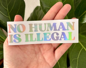 Vinilo adhesivo "Ningún ser humano es ilegal" / Pegatina para ventana de coche, camión, espejo retrovisor, parachoques, funda de portátil o teléfono, botella de agua o vaso / Protege los derechos de los inmigrantes