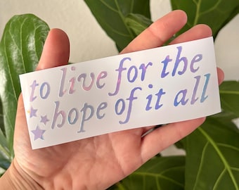 To Live For the Hope of It All Stars Decal | Car Truck Window Rearview Mirror Bumper Laptop Sticker | Holographic Y2K Aesthetic Accessory