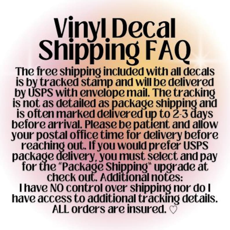 May include: Text on a gradient background reads "Vinyl Decal Shipping FAQ." The text explains shipping details, including USPS delivery, tracking, and insurance for decal orders. Additional notes are included.