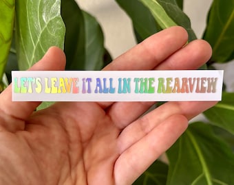 Let's Leave It All In The Rearview Vinyl Decal | Car Window Mirror Bumper Sticker Accessory | Objects In The Mirror Lyrics Holographic Retro