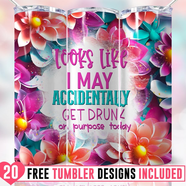 Funny Drinking Tumbler Wrap 20oz, Drinking, Alcohol Tumbler Design, Funny Beer Quotes ,Get Drunk, Flowers Png, Digital Download,Png