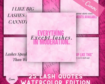 May include: A set of 25 pink watercolor quotes about eyelashes. The quotes include "I like big lashes and I cannot lie", "Everything except lashes in moderation", and "Lashes speak louder than words".
