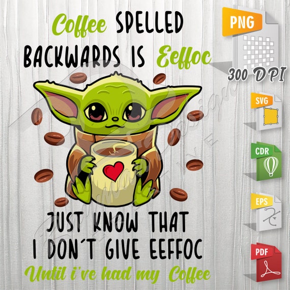 Baby Yoda Coffee | Sublimation Design, Cricut, Silhouette, Grogu, SVG - PNG Baby Yoda - Vector, T-Shirt, Mug, Transparent background
