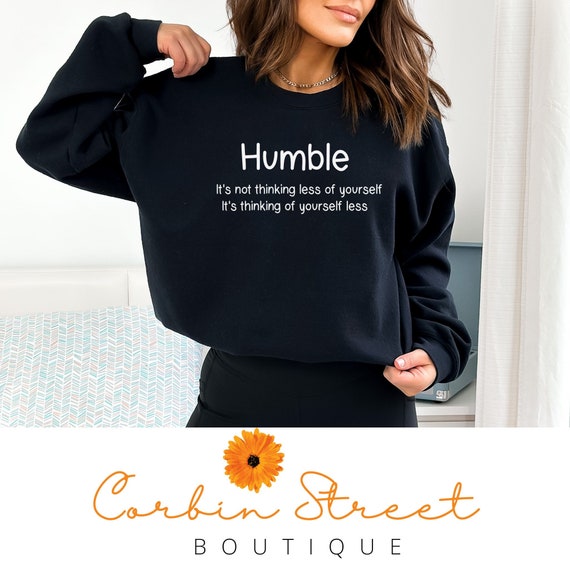 Humble Sweatshirt, Empowering Sweatshirt, Christmas Gift, Womens