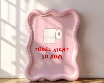 Wall decoration for guest WC ‘Don't mess around’ | North German humour | Funny bathroom poster