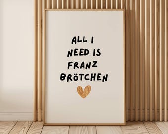All I need is Franzbrötchen | Northern German | Funny poster for fans of Northern Germany and Hamburg