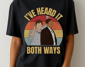 Psych TV Show I've Heard it Both Ways T-Shirt, Psych Quotes, Psych Fan Gift, Unisex T-shirt