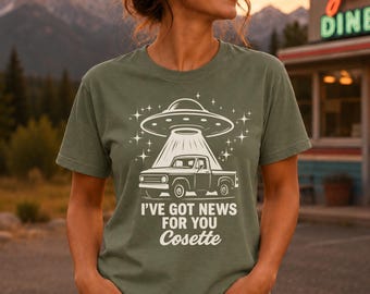 Resident Alien T-Shirt | I've Got News for You Cosette T-Shirt | Resident Alien Fan Tee | TV Show Shirt